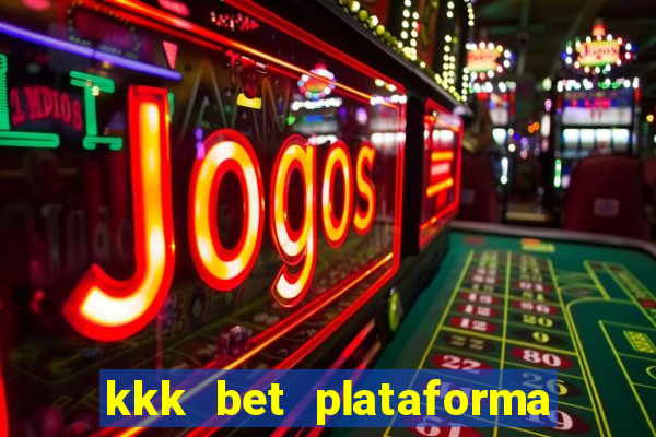 kkk bet plataforma de jogos